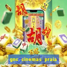 gnc cinemas praia de belas